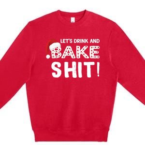 Funny Christmas Baking Cute Gift Let's And Bake Shit Funny Gift Premium Crewneck Sweatshirt