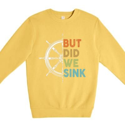 Funny Cruise But Did We Sink Pontoon Boat Captain Premium Crewneck Sweatshirt