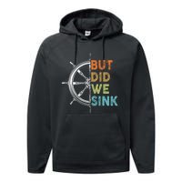 Funny Cruise But Did We Sink Pontoon Boat Captain Performance Fleece Hoodie