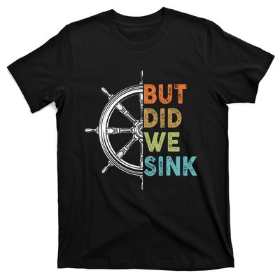 Funny Cruise But Did We Sink Pontoon Boat Captain T-Shirt