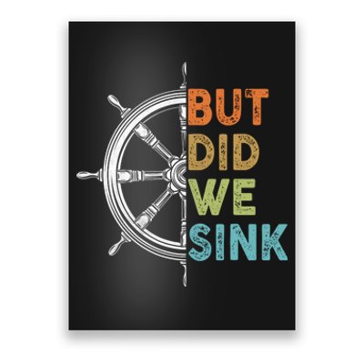 Funny Cruise But Did We Sink Pontoon Boat Captain Poster