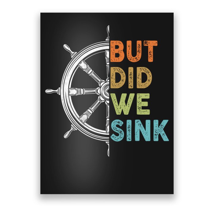 Funny Cruise But Did We Sink Pontoon Boat Captain Poster