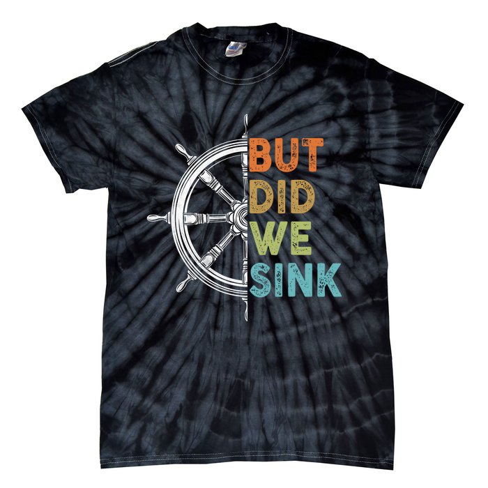 Funny Cruise But Did We Sink Pontoon Boat Captain Tie-Dye T-Shirt