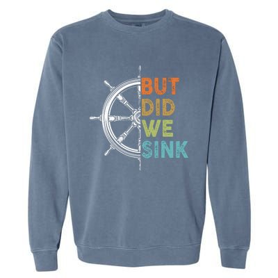 Funny Cruise But Did We Sink Pontoon Boat Captain Garment-Dyed Sweatshirt