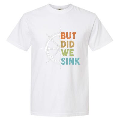 Funny Cruise But Did We Sink Pontoon Boat Captain Garment-Dyed Heavyweight T-Shirt