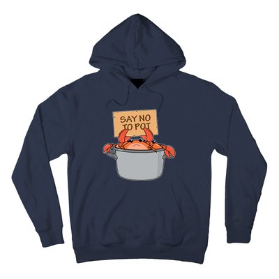 Funny Crab Boil Gift Seafood Say No To Pot Hoodie