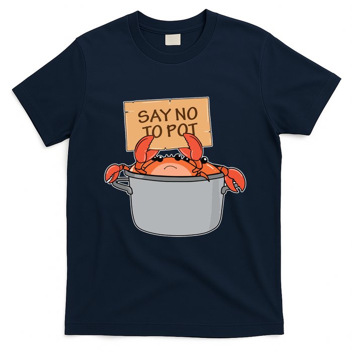 Funny Crab Boil Gift Seafood Say No To Pot T-Shirt