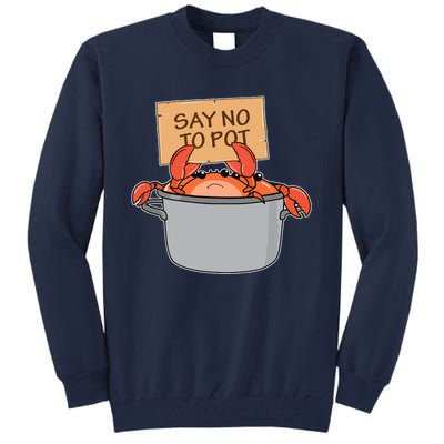 Funny Crab Boil Gift Seafood Say No To Pot Tall Sweatshirt