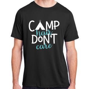 Funny Camping Cute Gift Camp Hair Dont Care Camping Gift Adult ChromaSoft Performance T-Shirt