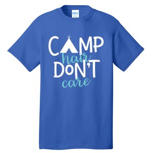 Funny Camping Cute Gift Camp Hair Dont Care Camping Gift Tall T-Shirt