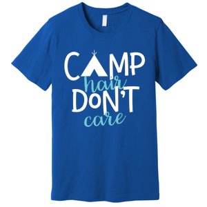 Funny Camping Cute Gift Camp Hair Dont Care Camping Gift Premium T-Shirt