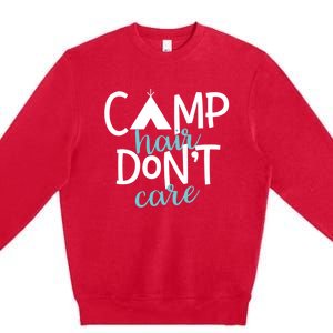 Funny Camping Cute Gift Camp Hair Dont Care Camping Gift Premium Crewneck Sweatshirt