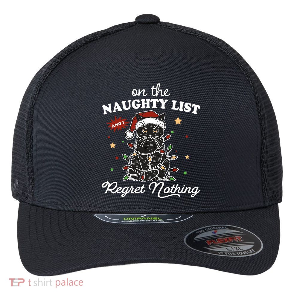 Funny Christmas Cat On The Naughty List And I Regret Nothing Flexfit Unipanel Trucker Cap