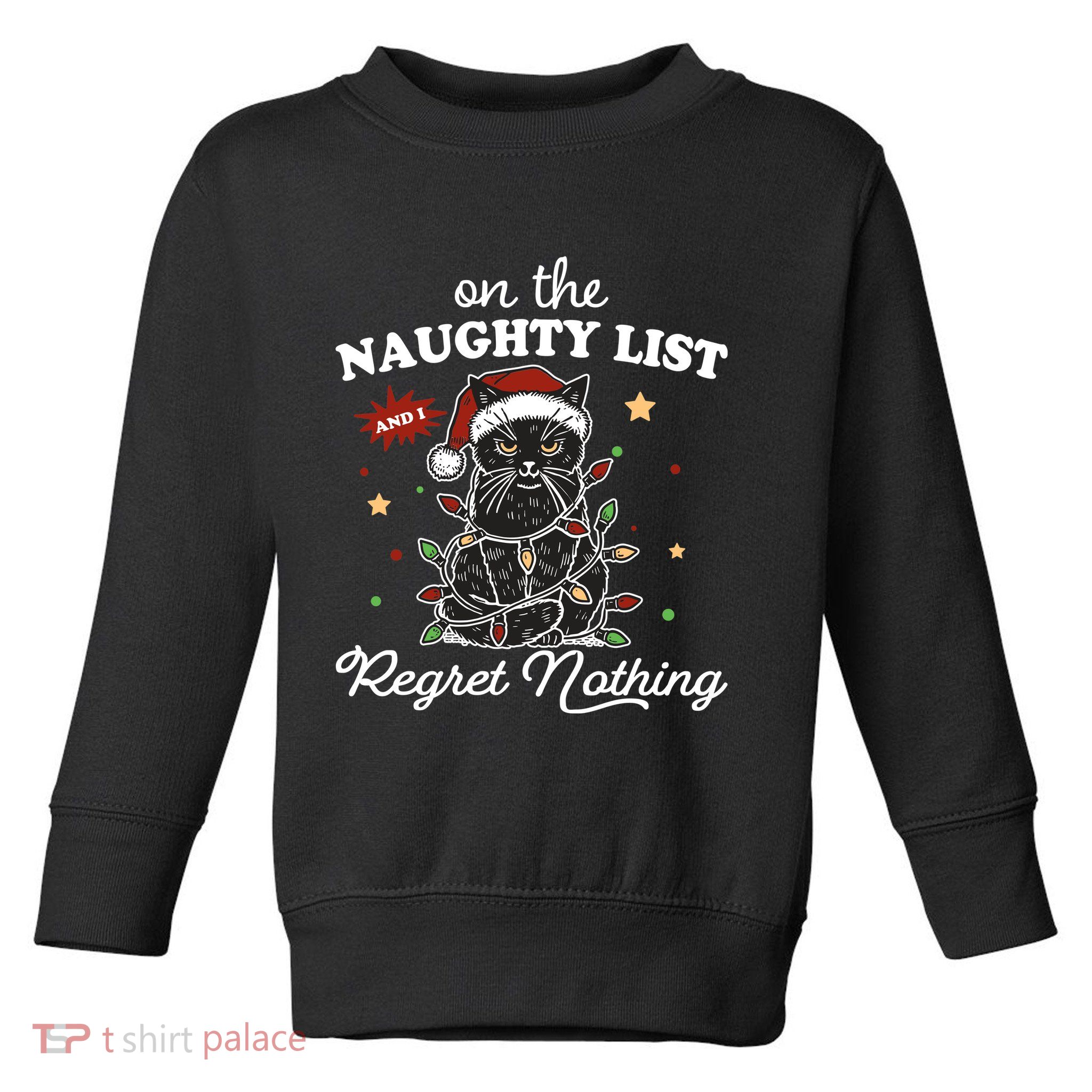 Funny Christmas Cat On The Naughty List And I Regret Nothing Toddler Sweatshirt