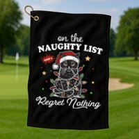 Funny Christmas Cat On The Naughty List And I Regret Nothing Golf Towel
