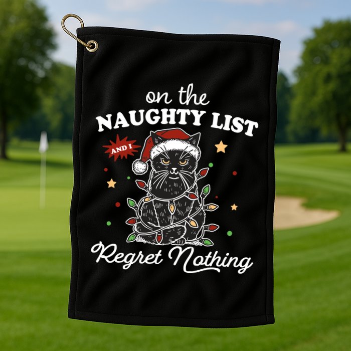 Funny Christmas Cat On The Naughty List And I Regret Nothing Golf Towel