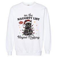 Funny Christmas Cat On The Naughty List And I Regret Nothing Garment-Dyed Sweatshirt