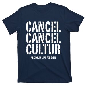 Funny Cancel Cancel Culture Assholes Live Forever T-Shirt