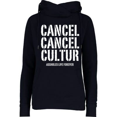 Funny Cancel Cancel Culture Assholes Live Forever Womens Funnel Neck Pullover Hood