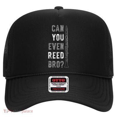 Funny Clarinet Can You Even Reed Bro Clarinetist Music High Crown Mesh Back Trucker Hat