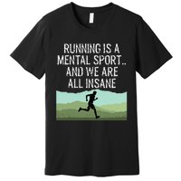 Funny Cross Country Running Is Insane Premium T-Shirt