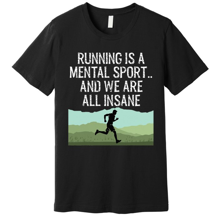 Funny Cross Country Running Is Insane Premium T-Shirt