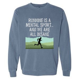 Funny Cross Country Running Is Insane Garment-Dyed Sweatshirt