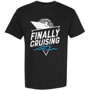 Finally Cruising Cruise Ship Family Vacation Gift Garment-Dyed Heavyweight T-Shirt