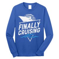 Finally Cruising Cruise Ship Family Vacation Gift Long Sleeve Shirt