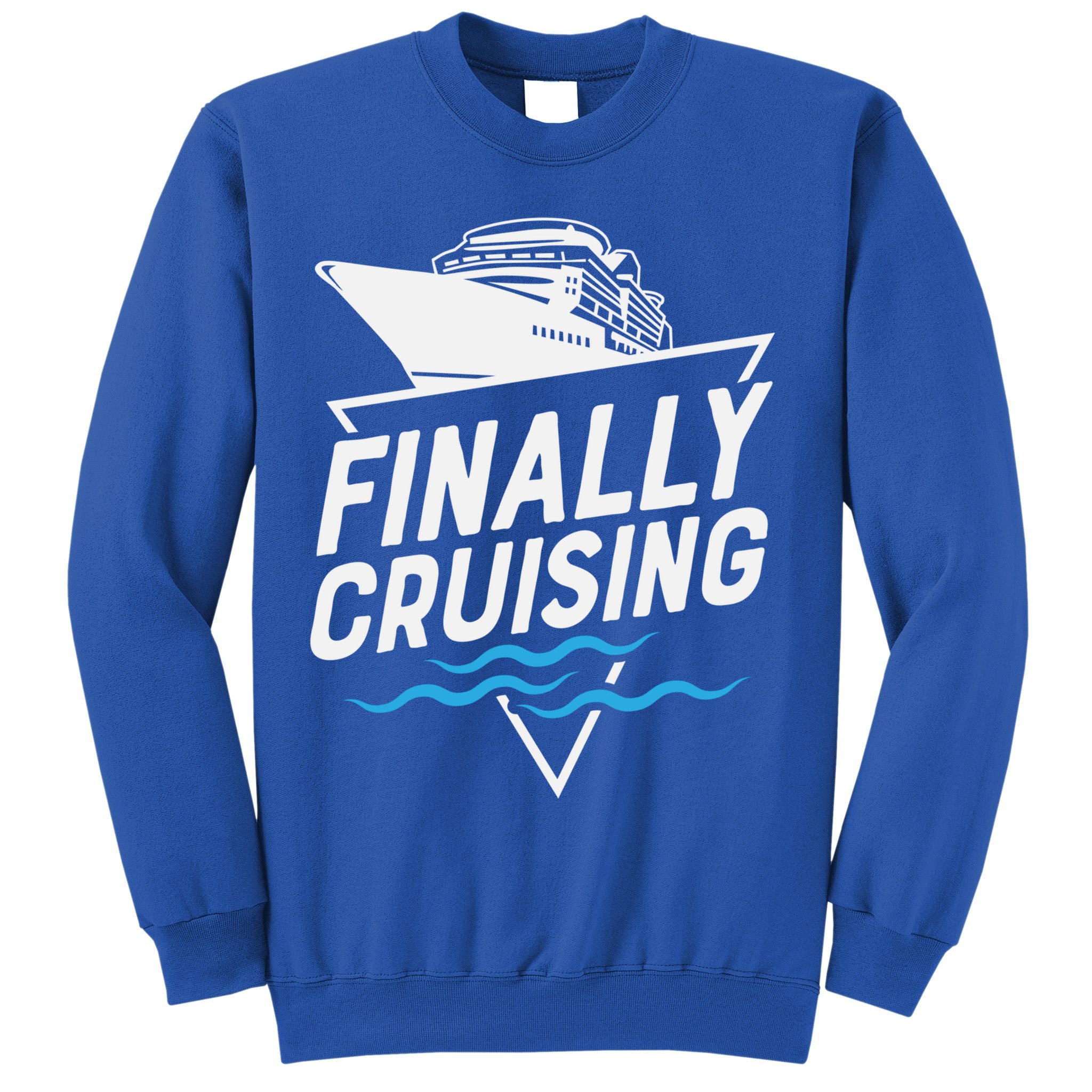 Finally Cruising Cruise Ship Family Vacation Gift Sweatshirt