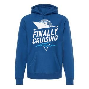 Finally Cruising Cruise Ship Family Vacation Gift Premium Hoodie