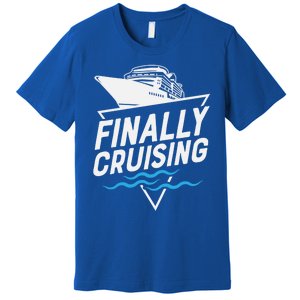 Finally Cruising Cruise Ship Family Vacation Gift Premium T-Shirt