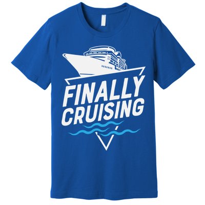 Finally Cruising Cruise Ship Family Vacation Gift Premium T-Shirt
