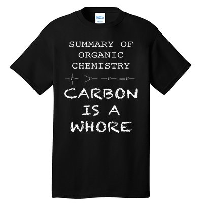 Funny Chemistry Carbon Is A Whore Funny Nerd Chemistry Tall T-Shirt