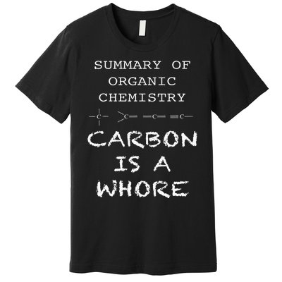 Funny Chemistry Carbon Is A Whore Funny Nerd Chemistry Premium T-Shirt