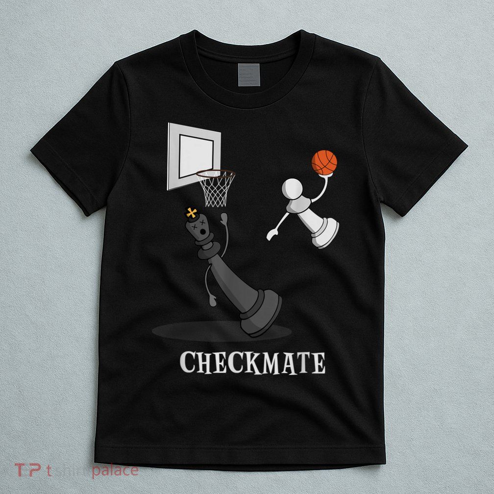 Funny Checkmate Chess Basketball Game Board King Pawn Piece T-Shirt