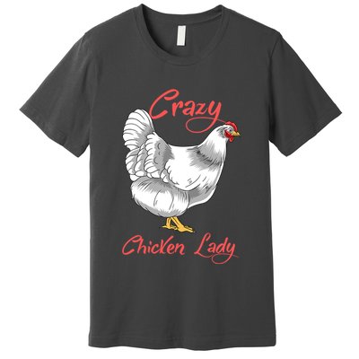 Funny Crazy Chicken Lady Gift Premium T-Shirt