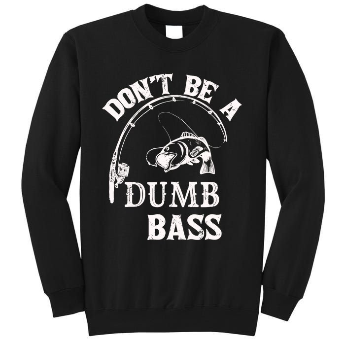 Fishing Clothes Carp Fishing Reel Pike Dont Be A Dumb Bass Tall Sweatshirt