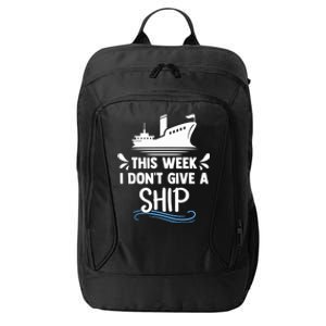 Family Cruise Couples This Week I Dont Give A Ship Cruising Funny Gift City Backpack