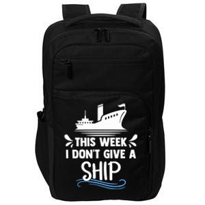 Family Cruise Couples This Week I Dont Give A Ship Cruising Funny Gift Impact Tech Backpack