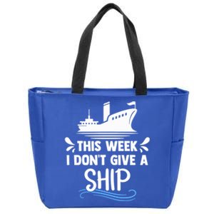 Family Cruise Couples This Week I Dont Give A Ship Cruising Funny Gift Zip Tote Bag