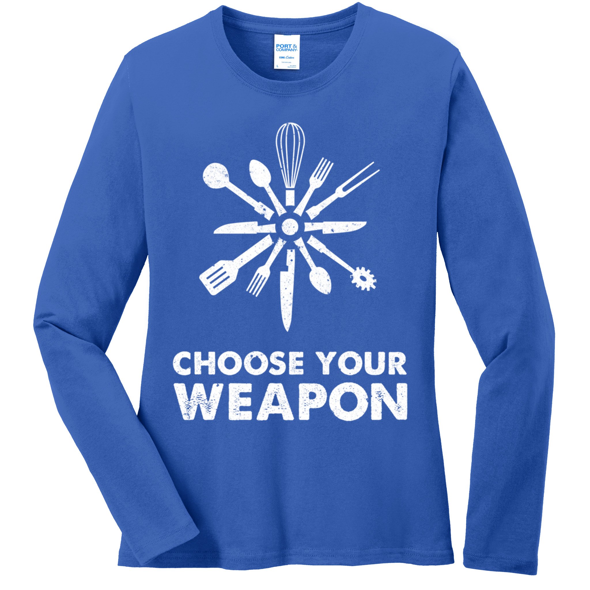 Funny Cooking Choose Your Weapon Kitchen Utensils Gift Ladies Long Sleeve Shirt
