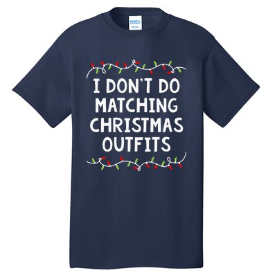 Family Christmas Couples I DonT Do Matching Christmas Tall T-Shirt