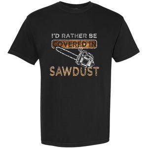 Funny Chainsaw Carver Lumberjack Sawdust Garment-Dyed Heavyweight T-Shirt