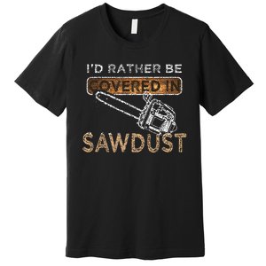 Funny Chainsaw Carver Lumberjack Sawdust Premium T-Shirt