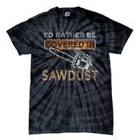 Funny Chainsaw Carver Lumberjack Sawdust Tie-Dye T-Shirt