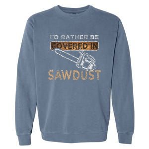 Funny Chainsaw Carver Lumberjack Sawdust Garment-Dyed Sweatshirt