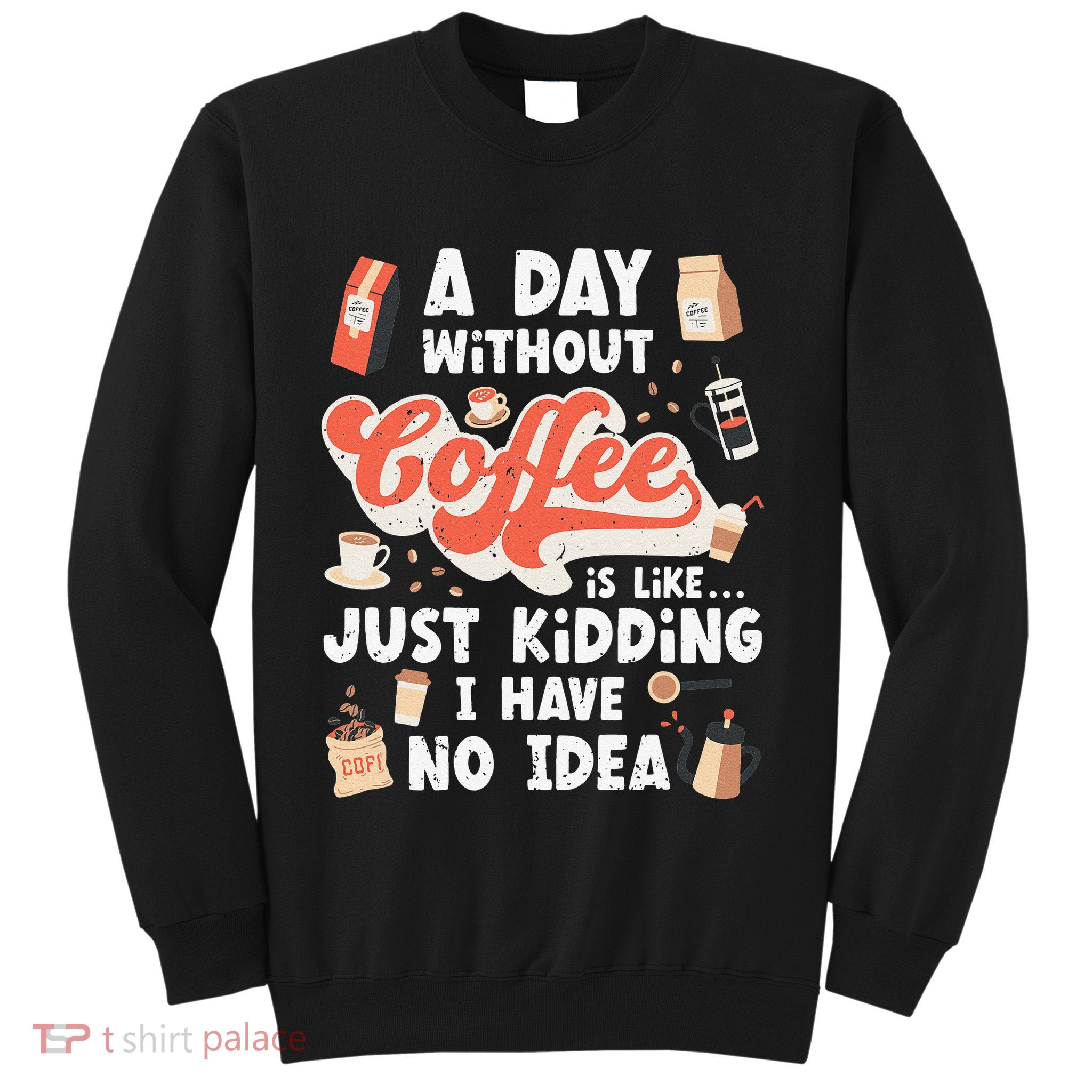 Funny Coffee Coffee Lover Cute Coffee Sweatshirt