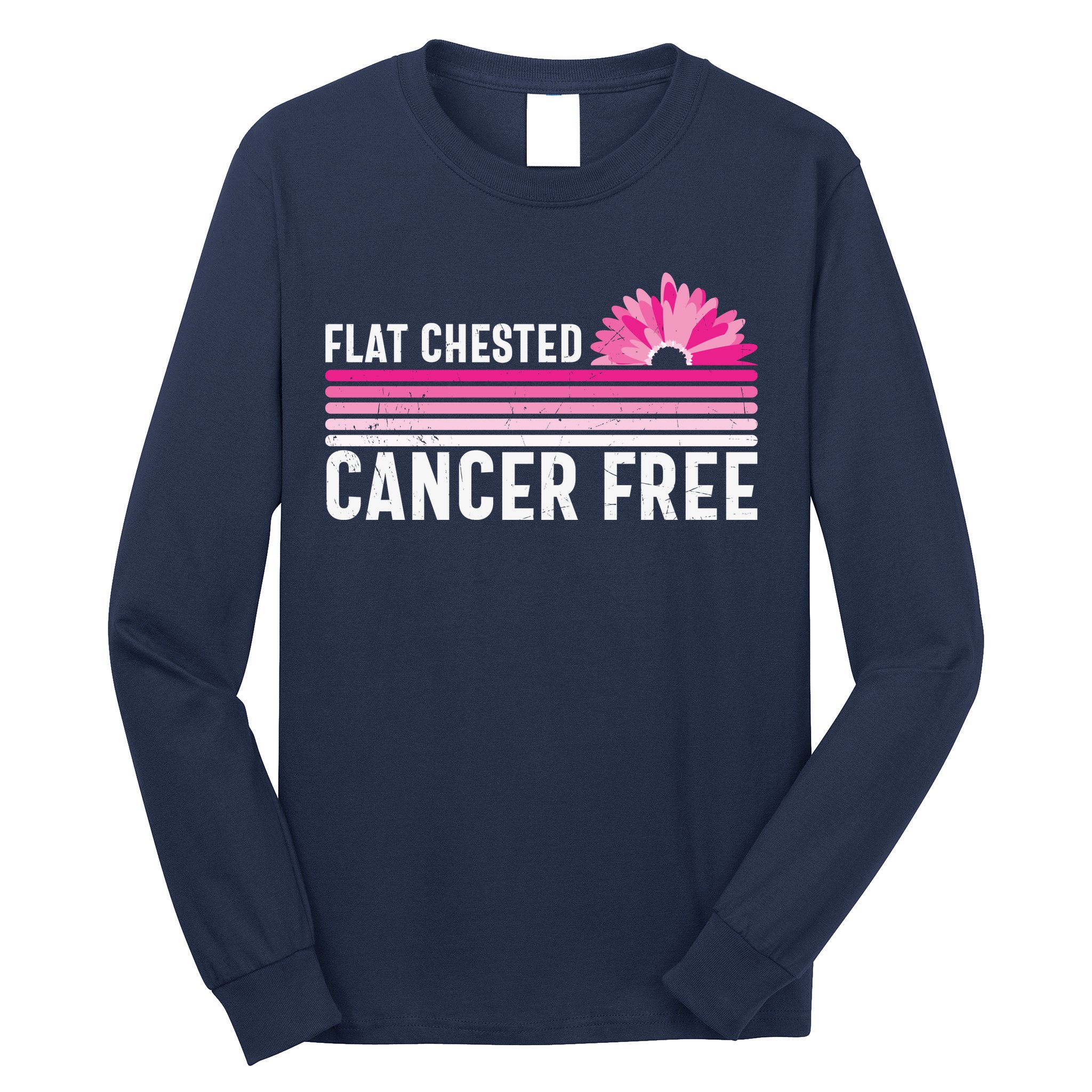 Flat Chested Cancer Free Sunflower Breast Cancer Long Sleeve Shirt