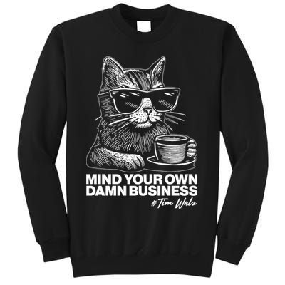 Funny Coffee Cat Mind Your Own Damn Business #Tim Walz 2024 Election Sweatshirt